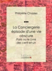 La Conciergerie - episode d'une vie obscure : Paris ou le Livre des cent-et-un - eBook