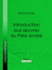 Introduction aux œuvres du Pere Andre - eBook