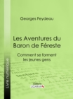 Les Aventures du Baron de Fereste : Comment se forment les jeunes gens - eBook