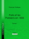 Paris et les Parisiens en 1835 : Tome I - eBook
