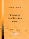Son sang pour l'Alsace : Roman - eBook