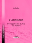 L'Odalisque : Ouvrage traduit du turc par Voltaire - eBook
