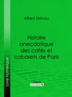 Histoire anecdotique des cafes et cabarets de Paris - eBook