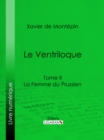 Le Ventriloque : Tome II - La Femme du Prussien - eBook