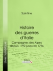 Histoire des guerres d'Italie : Campagnes des Alpes, depuis 1792 jusqu'en 1796 - eBook