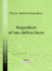 Napoleon et ses detracteurs - eBook