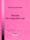 Histoire de Napoleon Ier - eBook