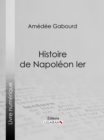 Histoire de Napoleon Ier - eBook