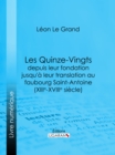Les Quinze-Vingts depuis leur fondation jusqu'a leur translation au faubourg Saint-Antoine (XIIIe-XVIIIe siecle) - eBook