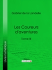 Les Coureurs d'aventures : Tome III - eBook