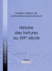 Histoire des tortures au XIXe siecle - eBook