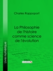 La Philosophie de l'histoire comme science de l'evolution - eBook