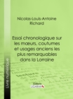 Essai chronologique sur les moeurs, coutumes et usages anciens les plus remarquables dans la Lorraine - eBook