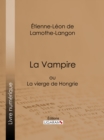 La Vampire : ou La vierge de Hongrie - eBook