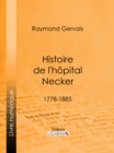 Histoire de l'hopital Necker : 1778-1885 - eBook