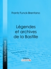 Legendes et archives de la Bastille - eBook