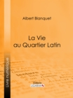 La Vie au quartier Latin - eBook