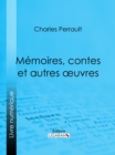 Memoires, contes et autres oeuvres de Charles Perrault - eBook
