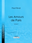 Les Amours de Paris : Tome II - eBook
