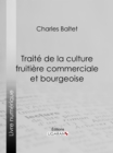 Traite de la culture fruitiere commerciale et bourgeoise - eBook