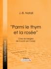 ''Parmi le thym et la rosee'' : Chez les bergers de Cuscio (en Corse) - eBook