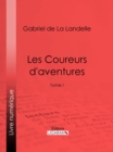 Les Coureurs d'aventures : Tome I - eBook