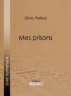 Mes prisons - eBook