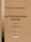 Les Petits Memoires de Paris : Tome V - Les Nuits de Paris - eBook