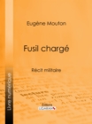 Fusil charge : Recit militaire - eBook