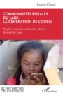 Communautes rurales du Laos : la generation de l'oubli : Peuples ruraux de parler mon-khmer du nord du Laos - eBook