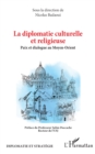 La diplomatie culturelle et religieuse : Paix et dialogue au Moyen-Orient - eBook