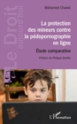 La protection des mineurs contre la pedopornographie en ligne : Etude comparative - eBook