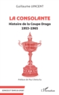 La Consolante : Histoire de la Coupe Drago  1953-1965 - eBook