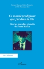 Ce monde prodigieux que j'ai dans la tete : Lire les nouvelles et recits de Franz Kafka - eBook