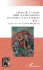 Transfert et cadre dans la psychanalyse du couple et de la famille : Cahier N(deg)4 de l'APPCF-BRUXELLES - eBook