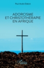 Adorcisme et Christotherapie en Afrique - eBook