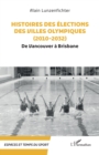 Histoires des elections des villes olympiques (2010-2032) : De Vancouver a Brisbane - eBook