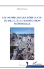 Les orphelins des resistants : du deuil a la transmission memorielle - eBook
