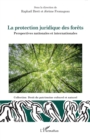 La protection juridique des forets : Perspectives nationales et internationales - eBook