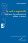La justice augmentee : L'emergence d'un posthumanisme juridique et rationnel - eBook