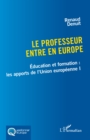 Le professeur entre en Europe : Education et formation : les apports de l'Union europeenne I - eBook