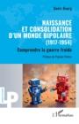 Naissance et consolidation d'un monde bipolaire (1917-1954) : Comprendre la guerre froide - eBook