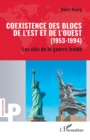 Coexistence des blocs de l'Est et de l'Ouest (1953-1994) : Les cles de la guerre froide - eBook