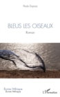 Bleus les oiseaux : Roman - eBook