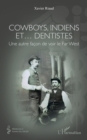 Cowboys, Indiens et... dentistes : Une autre facon de voir le Far West - eBook