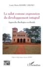 Le salut comme expression du developpement integral : Approche theologico-ecclesiale - eBook