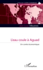 L'eau coule a Aguad : Un conte economique - eBook