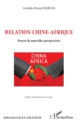 Relation Chine-Afrique : Penser de nouvelles perspectives - eBook