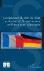 Comparaison du chef de l'Etat et du chef du Gouvernement en France et en Allemagne - eBook