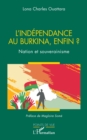 L'independance au Burkina, enfin ? : Nation et souverainisme - eBook